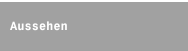 Aussehen