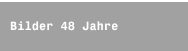 Bilder 48 Jahre